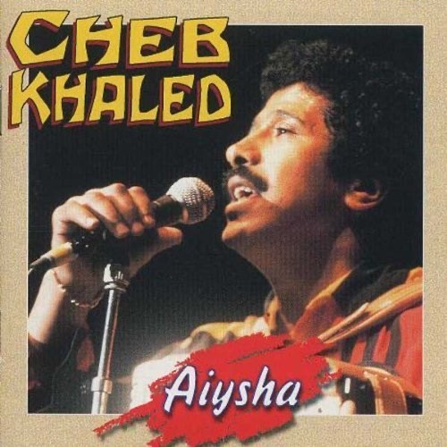Cheb khaled aiysha mpg - aiysha,